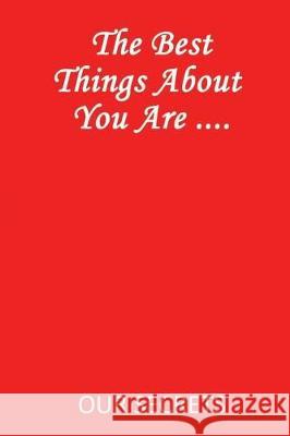 The Best Things about You Are ....: Our Secrets Charisma Publications 9781092166201 Independently Published