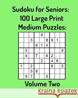 Sudoku for Seniors: 100 Large Print Medium Puzzles: Volume Two Terry Murphy 9781092173643