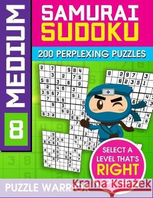 Medium Samurai Sudoku: 200 Perplexing Puzzles Puzzle Warrior 9781092178549