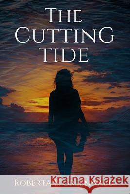 The Cutting Tide Roberta L Greenwald 9781092187015 Independently Published