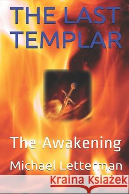 THE LAST TEMPLAR - The Awakening Michael Letterman 9781092187510 Independently Published