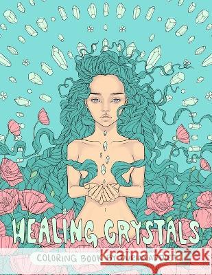 Healing Crystals Coloring Book Durianaddict, T Fallon 9781092201742 Independently Published
