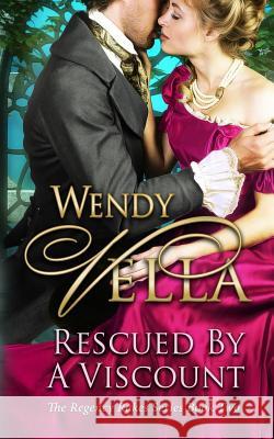 Rescued By A Viscount Wendy Vella 9781092203449 Independently Published