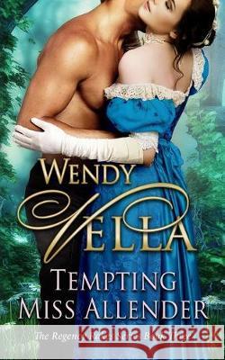 Tempting Miss Allender Wendy Vella 9781092205474 Independently Published