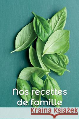 Nos recettes de famille Chiriac, Andreea 9781092209212 Independently Published