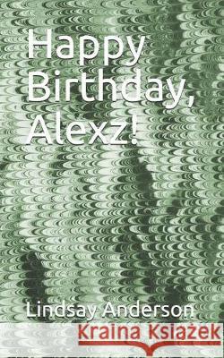 Happy Birthday, Alexz! Lindsay Anderson 9781092212120