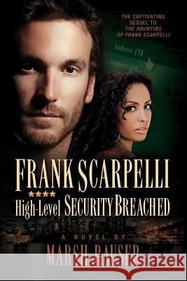 Frank Scarpelli: High Level Security Breached Marsh Rauser 9781092215244 Independently Published