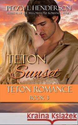 Teton Sunset Peggy L. Henderson 9781092226714 Independently Published