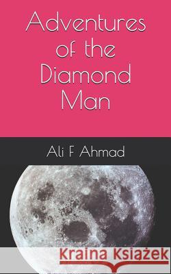 Adventures of the Diamond Man Ali Fasih Ahmad 9781092244596