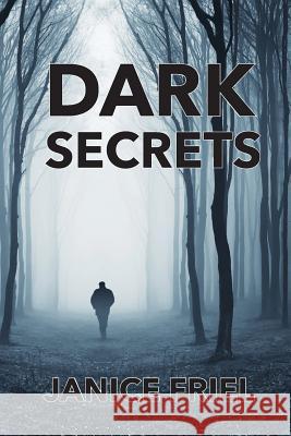 Dark Secrets Janice Friel 9781092247696 Independently Published