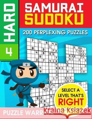 Hard Samurai Sudoku: 200 Perplexing Puzzles Puzzle Warrior 9781092253215