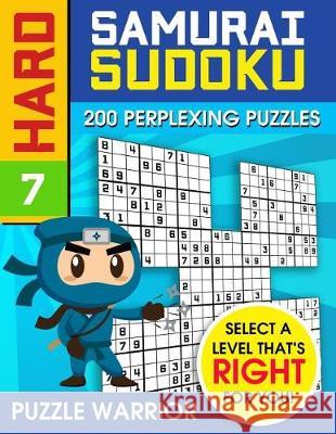 Hard Samurai Sudoku: 200 Perplexing Puzzles Puzzle Warrior 9781092257190