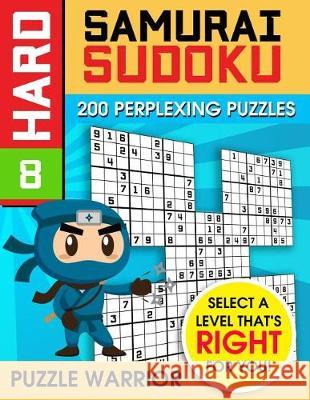 Hard Samurai Sudoku: 200 Perplexing Puzzles Puzzle Warrior 9781092258159