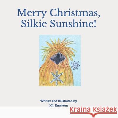 Merry Christmas, Silkie Sunshine! H. J. Emerson 9781092269575 Independently Published