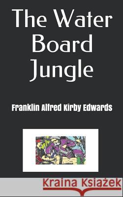 The Water Board Jungle Franklin Alfred Kirb 9781092275279 Independently Published