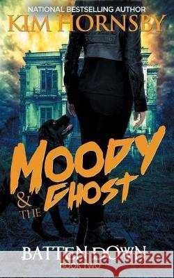 Moody & The Ghost - BATTEN DOWN Hornsby, Kim 9781092276269