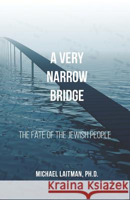 A Very Narrow Bridge: The fate of the Jewish people Levy, Oren 9781092278799