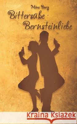Bittersüße Bernsteinliebe Mina Burg 9781092279857 Independently Published