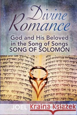 Divine Romance: God and His Beloved in the Song of Songs Joel Hitchcock 9781092283656