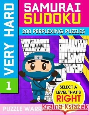 Very Hard Samurai Sudoku: 200 Perplexing Puzzles Puzzle Warrior 9781092285285 Independently Published