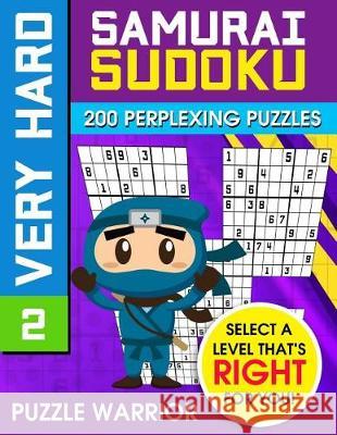 Very Hard Samurai Sudoku: 200 Perplexing Puzzles Puzzle Warrior 9781092285872 Independently Published