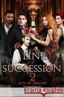 The Line of Succession 2: Acts of Treason Harry F. Rey 9781092288385 Independently Published