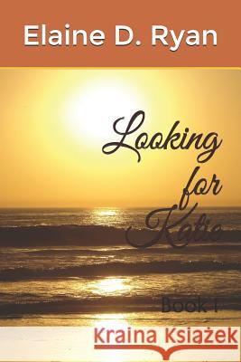 Looking for Katie: Book 1 Elaine D. Ryan 9781092288668 Independently Published