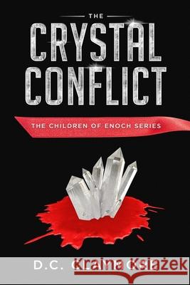 The Crystal Conflict: The Children of Enoch Series Dana Waddell D. C. Claymore 9781092291996 Independently Published