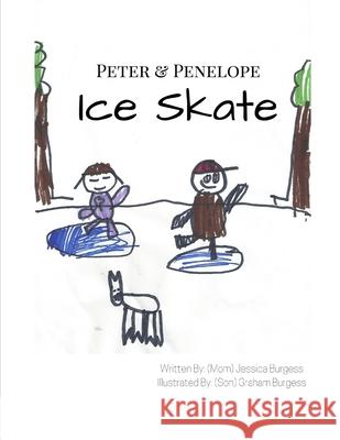 Peter & Penelope Ice Skate Graham Burgess Jessica Burgess 9781092293587