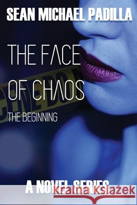 The Face of Chaos: The Beginning Sean Michael Padilla, Jessica Gang 9781092299046