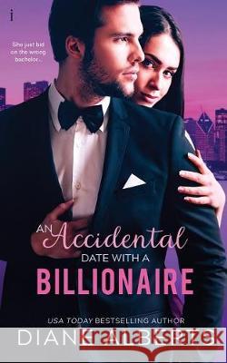 An Accidental Date with a Billionaire Diane Alberts 9781092305525 Independently Published