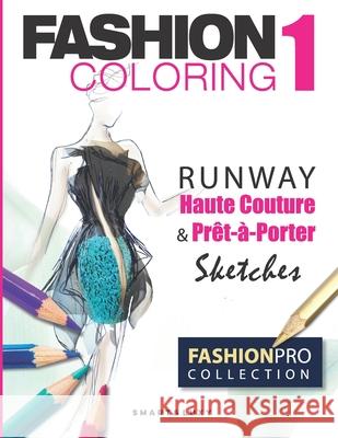 Fashion Coloring 1: RUNWAY Haute Couture & Prêt-à-Porter Sketches Strasikova, Zu 9781092318334 Independently Published