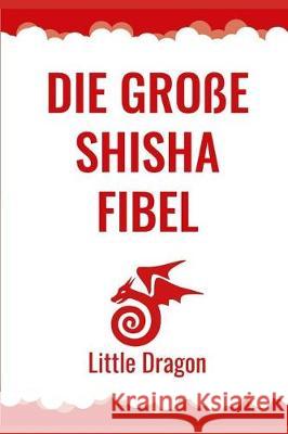 Die Gro?e Shisha Fibel Victor Flemming 9781092318631 Independently Published