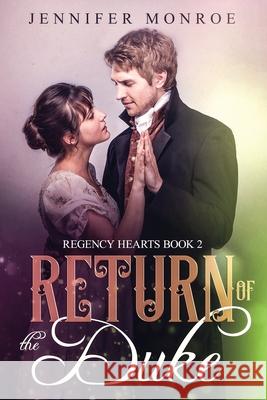 Return of the Duke: Regency Hearts Book 2 Jennifer Monroe 9781092321020 Independently Published