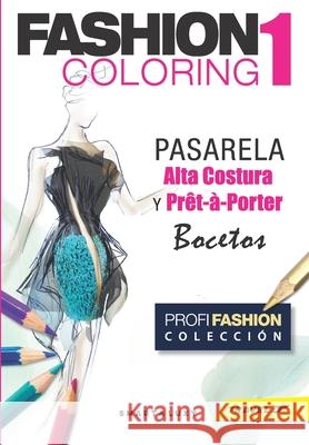 Fashion Coloring 1: PASARELA Alta Costura & Prêt-à-Porter Bocetos - TRAVEL tamaño Strasikova, Zu 9781092325448 Independently Published