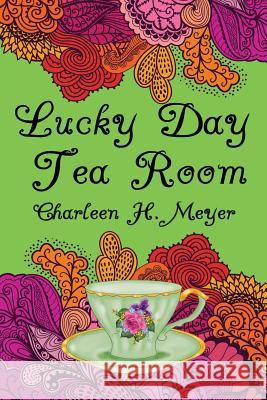 Lucky Day Tea Room Madge H. Gressley Charleen H. Meyer 9781092362054