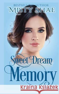 Sweet Dream Memory Misty Shae 9781092362542 Independently Published