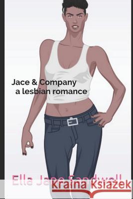 Jace & Company: A Lesbian Romance Novel by Ella Jane Sandwell 9781092374866 Independently Published