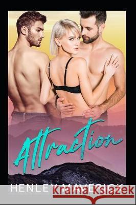 Attraction: A Mfm Menage Romance Henley Maverick 9781092377911 Independently Published