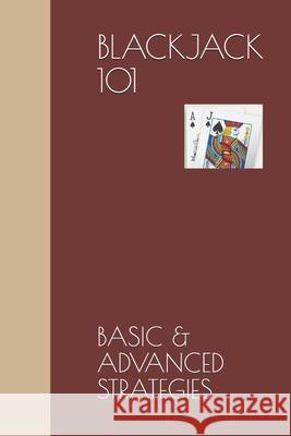 Blackjack 101: Basic & Advanced Strategies Exemplar Inc 9781092384087 Independently Published
