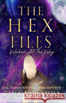 The Hex Files: Wicked All the Way Gina Lamanna 9781092398145