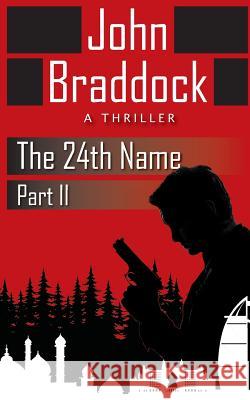 The 24th Name, Part II: A Thriller John Braddock 9781092403412