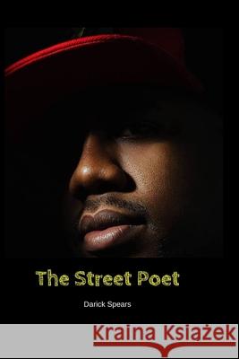 The Street Poet Darick Spears 9781092403702 Independently Published
