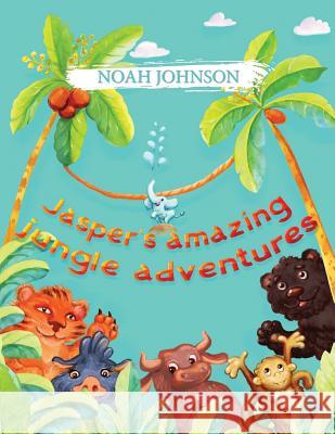 Jasper's amazing jungle adventures Noah Johnson 9781092432610