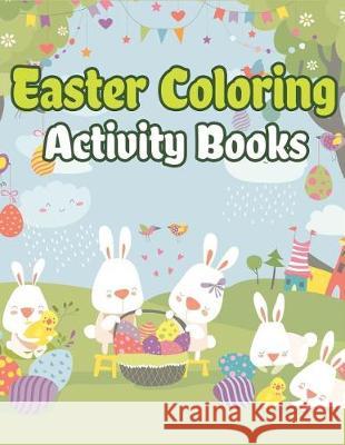 Easter Coloring Activity Books: Happy Easter Basket Stuffers for Toddlers and Kids Ages 3-7, Easter Gifts for Kids, Boys and Girls The Coloring Book Art Design Studio 9781092436212 Independently Published