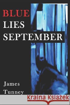 Blue Lies September James Tunney 9781092471510 Independently Published