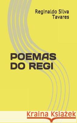 Poemas Do Regi Reginaldo Silva Tavares 9781092473620