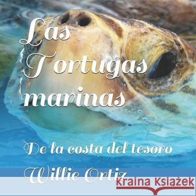 Las Tortugas Marinas: de la Costa del Tesoro Willie Ortiz 9781092474610