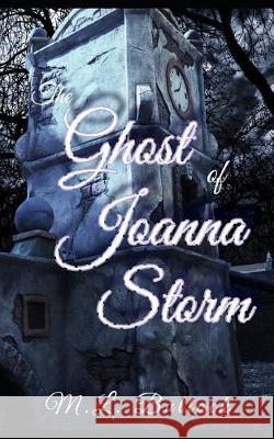 The Ghost of Joanna Storm M. L. Bullock 9781092476133 Independently Published