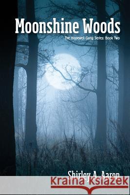 Moonshine Woods Shirley a. Aaron 9781092480161